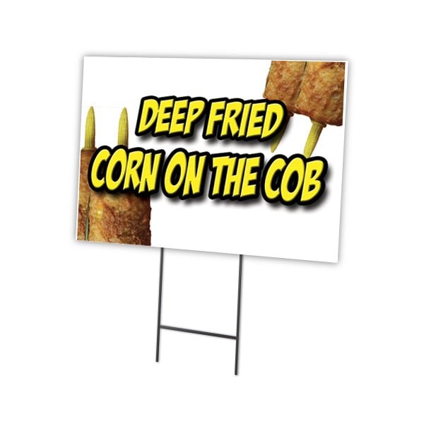Signmission Deep Fried Corn On Cob Yard & Stake outdoor plastic coroplast window, C-1216 Deep Fried Corn On Cob C-1216 Deep Fried Corn On Cob - main